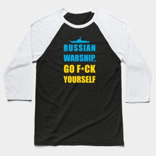 RUSSIAN WARSHIP, GO F*CK YOURSELF! Baseball T-Shirt